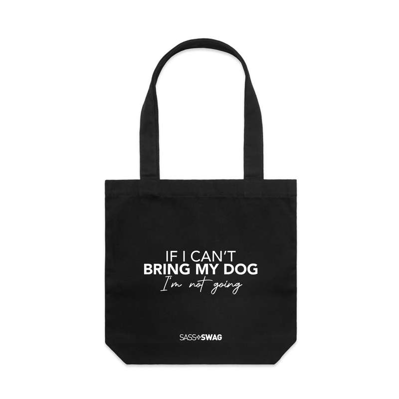 If I Can't Bring My Dog, I'm Not Going | Deluxe Tote Bag