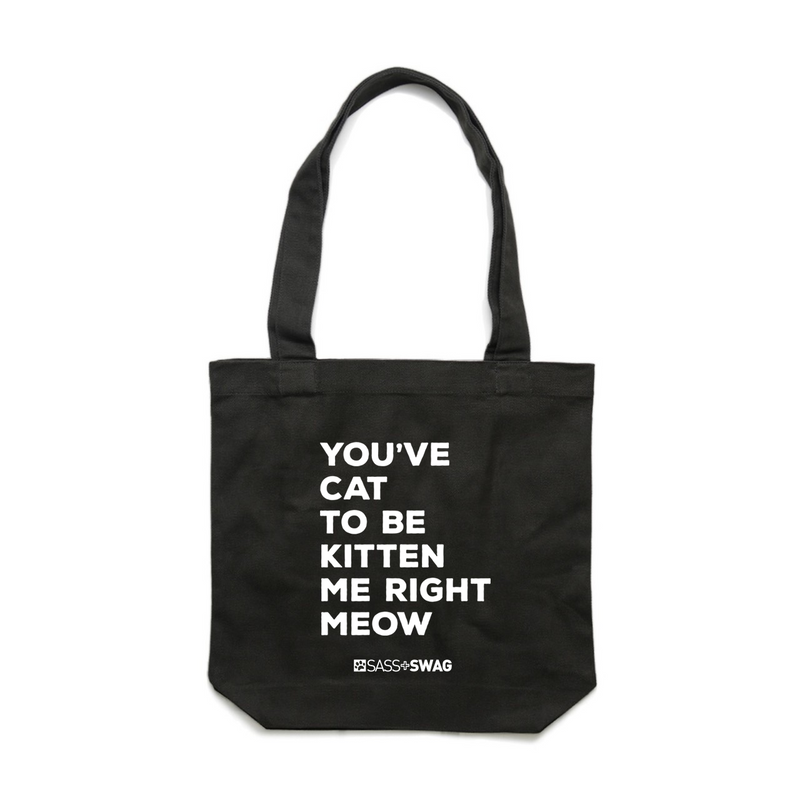 You've Cat to be Kitten Me Right Meow | Deluxe Tote Bag