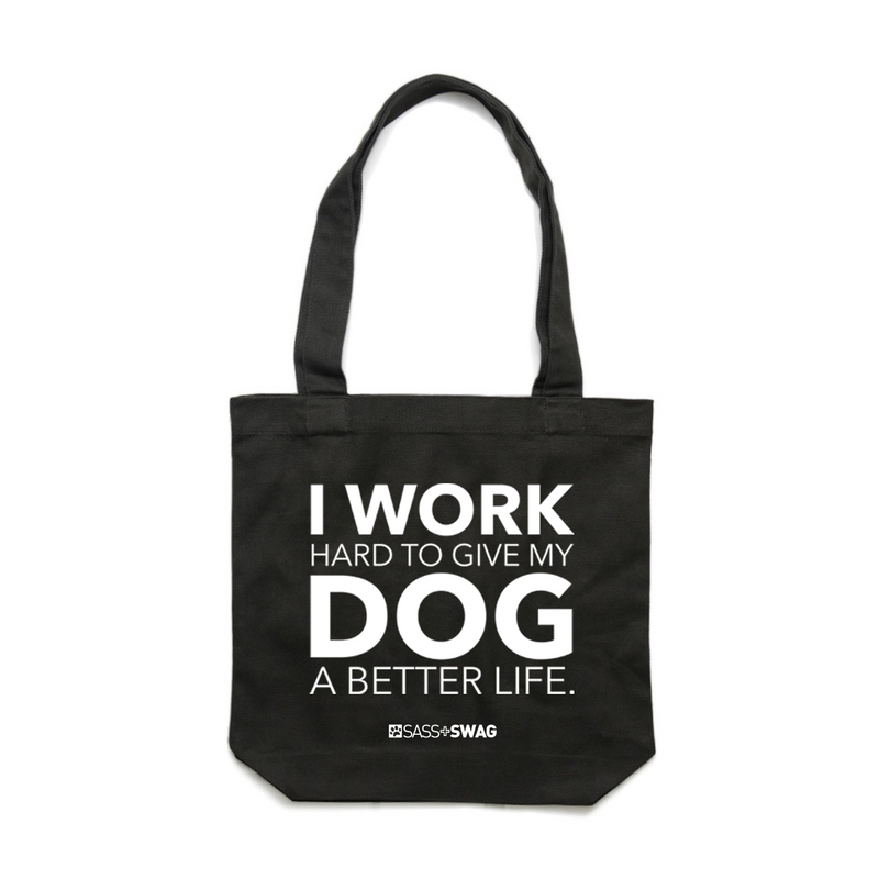 I Work Hard To Give My Dog A Better Life | Deluxe Tote Bag