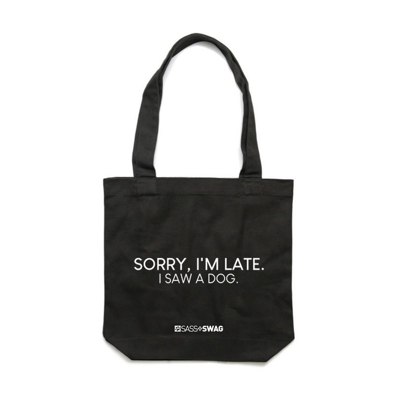 Sorry I'm Late I Saw A Dog | Deluxe Tote Bag