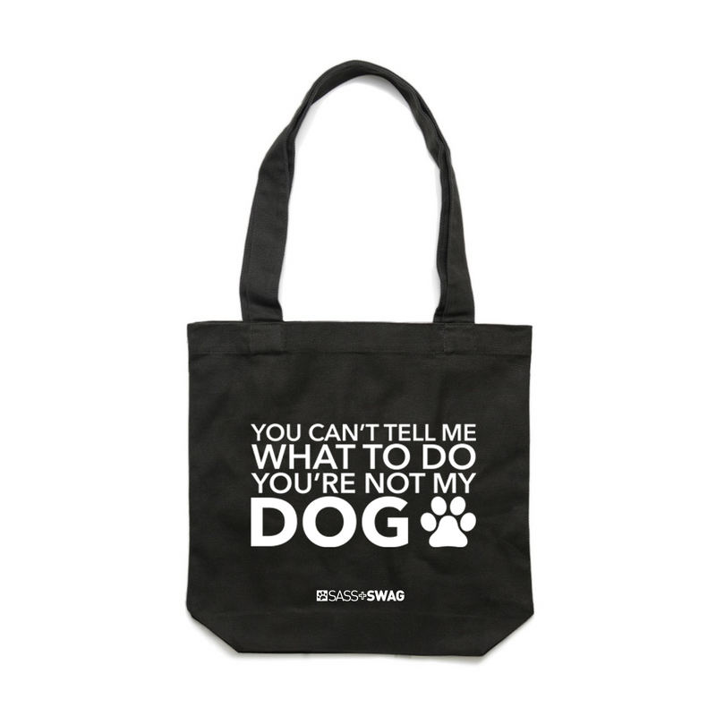 You Can't Tell Me What To Do You're Not My Dog | Deluxe Tote Bag